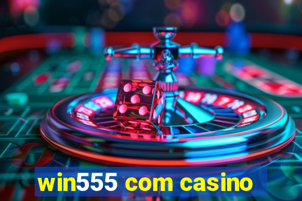 win555 com casino